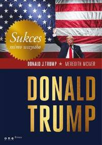 Sukces mimo wszystko - Meredith McIver, Donald J. Trump