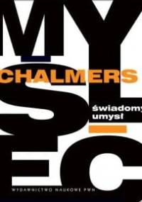 Świadomy umysł. W poszukiwaniu teorii fundamentalnej - David Chalmers