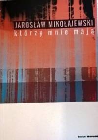 Którzy mnie mają - Jarosław Mikołajewski