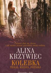 Kolebka: teraz, kiedyś, później - Alina Krzywiec