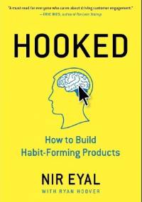 Hooked. How to Build Habit-Forming Products - Ryan Hoover, Nir Eyal