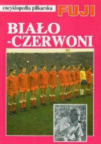 Encyklopedia Piłkarska Fuji tom 14. Biało Czerwoni. Dzieje reprezentacji Polski 1947-1970 - praca zbiorowa, Andrzej Gowarzewski