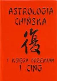 ASTROLOGIA CHIŃSKA I KSIĘGA PRZEMIAN I CING - Catherine Aubier