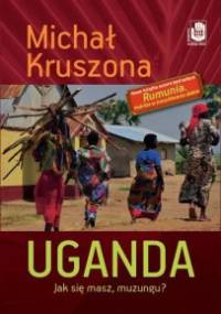 Uganda. Jak się masz, muzungu? - Michał Kruszona
