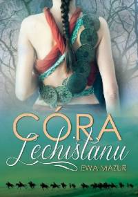 Córka Lechistanu - Ewa Mazur