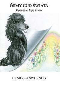 Ósmy cud świata. Opowieści łapą pisane - Henryka Swornóg
