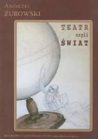Teatr czyli Świat - Andrzej Żurowski