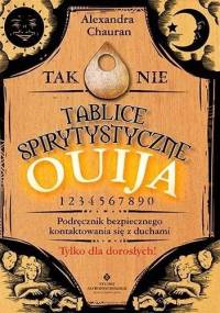 Tablice spirytystyczne Ouija. Podręcznik bezpiecznego kontaktowania się z duchami - Alexandra Chauran