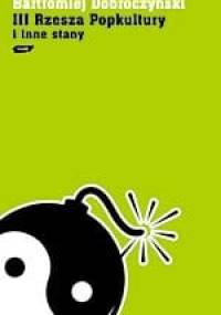 III Rzesza popkultury i inne stany - Bartłomiej Dobroczyński