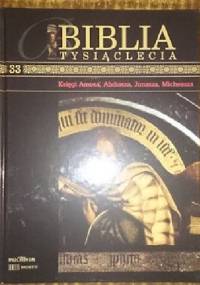 Biblia Tysiąclecia - Księgi Amosa, Abdiasza, Jonasza, Micheasza T.33