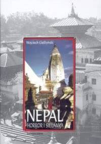 Nepal. Horror i sielanka - Wojciech Giełżyński