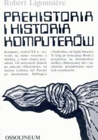 Prehistoria i historia komputerów - Robert Ligonniere