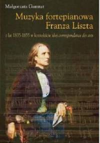 Muzyka fortepianowa Franza Liszta z lat 1835-1855 w kontekście idei correspondance des arts - Małgorzata Gamrat