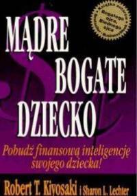 Mądre Bogate Dziecko - Robert Toru Kiyosaki