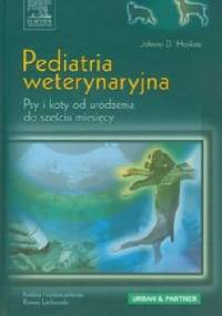 Pediatria weterynaryjna. Psy i koty od urodzenia do sześciu miesięcy - Johnny D. Hoskins