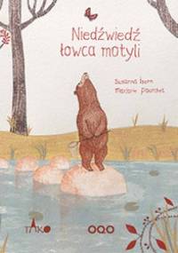 Niedźwiedź łowca motyli - Marjorie Pourchet, Susanna Isern