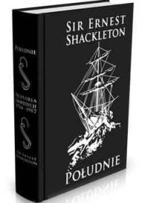 Południe: historia ekspedycji Ernesta Shackletona z lat 1914-1917 - Sir Ernest Shackleton