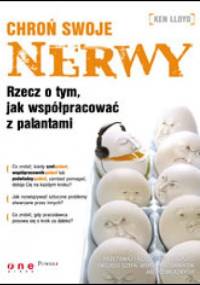 Chroń swoje nerwy. Rzecz o tym, jak współpracować z palantami - Ken Lloyd