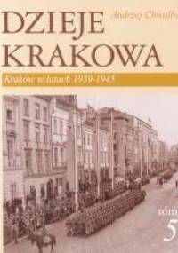 Dzieje Krakowa. Kraków w latach 1939-1945 - Andrzej Chwalba