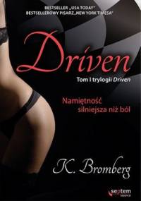 Driven. Namiętność silniejsza niż ból - K. Bromberg
