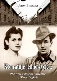 Kto ratuje jedno życie... - Jerzy Bielecki