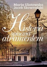 Historia spisana atramentem - Jacek Skowroński, Maria Ulatowska