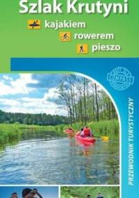 Szlak Krutyni - Kajakiem, rowerem, pieszo - Trzmielewski Roman