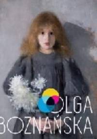 Olga Boznańska - Urszula Kozakowska- Zaucha, Ewa Bobrowska-Jakubowska