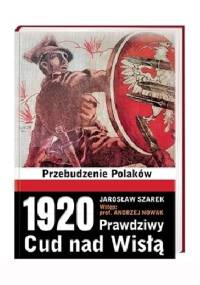 1920. Prawdziwy Cud nad Wisłą. Przebudzenie Polaków - Jarosław Szarek