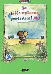 Ja Ciebie wyleczę, powiedział Miś. Opowieść o tym, jak Tygrysek pewnego razu zachorował - Janosch