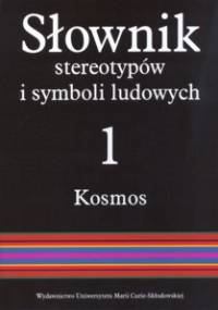 Słownik stereotypów i symboli ludowych; Tom I Kosmos; 4: Świat, światło, metale - Jerzy Bartmiński