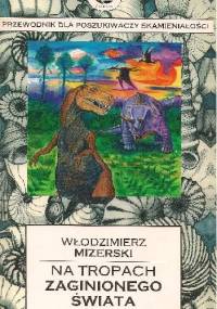 Na tropach zaginionego świata - Włodzimierz Mizerski