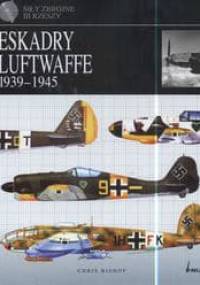 Eskadry Luftwaffe 1939-1945 - Chris Bishop