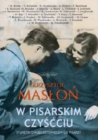 W pisarskim czyśćcu. Sylwetki dwudziestowiecznych pisarzy - Krzysztof Masłoń
