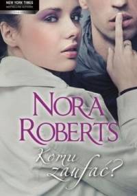 Komu zaufać? - Nora Roberts