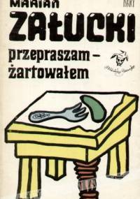 Przepraszam - żartowałem - Marian Załucki