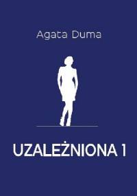 uzależniona 1 - Agata Duma