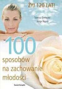 100 sposobów na zachowanie młodości - Enriquez Tareixa, Nazra Jorge