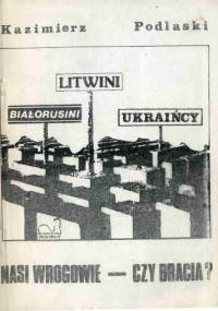 Białorusini-Litwini-Ukraińcy. Nasi wrogowie - czy bracia? - Bohdan Skaradziński