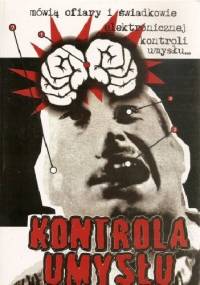 Kontrola umysłu : mówią ofiary i świadkowie elektronicznej kontroli umysłu - autor nieznany