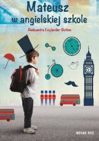 Mateusz w angielskiej szkole - Aleksandra Engländer-Botten