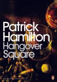 Hangover Square - Patrick Hamilton