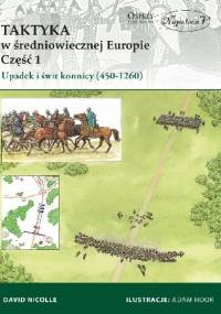 Taktyka w średniowiecznej Europie Część 1: Upadek i świt konnicy (450-1260) - David Nicolle
