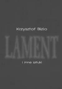 Lament i inne sztuki - Krzysztof Bizio