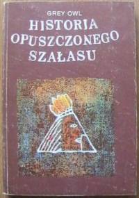 Historia opuszczonego szałasu - Grey Owl