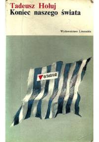 Koniec naszego świata - Tadeusz Hołuj