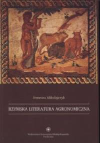Rzymska literatura agronomiczna - Ireneusz Mikołajczyk