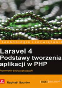 Laravel 4. Podstawy tworzenia aplikacji w PHP - Raphaël Saunier