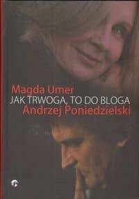 Jak trwoga to do bloga - Magda Umer, Andrzej Poniedzielski