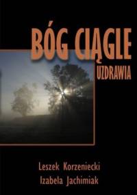 Bóg ciągle uzdrawia - Leszek Korzeniecki, Izabela Jachimiak